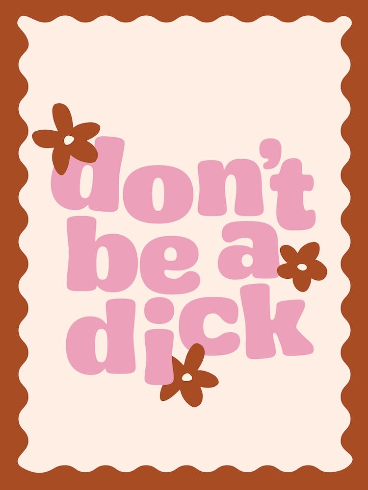 Don't Be A Dick Quote