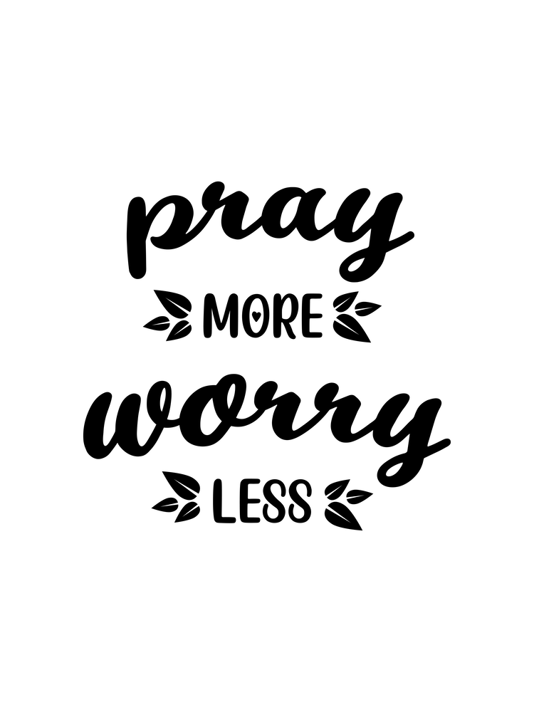 Pray More Worry Less