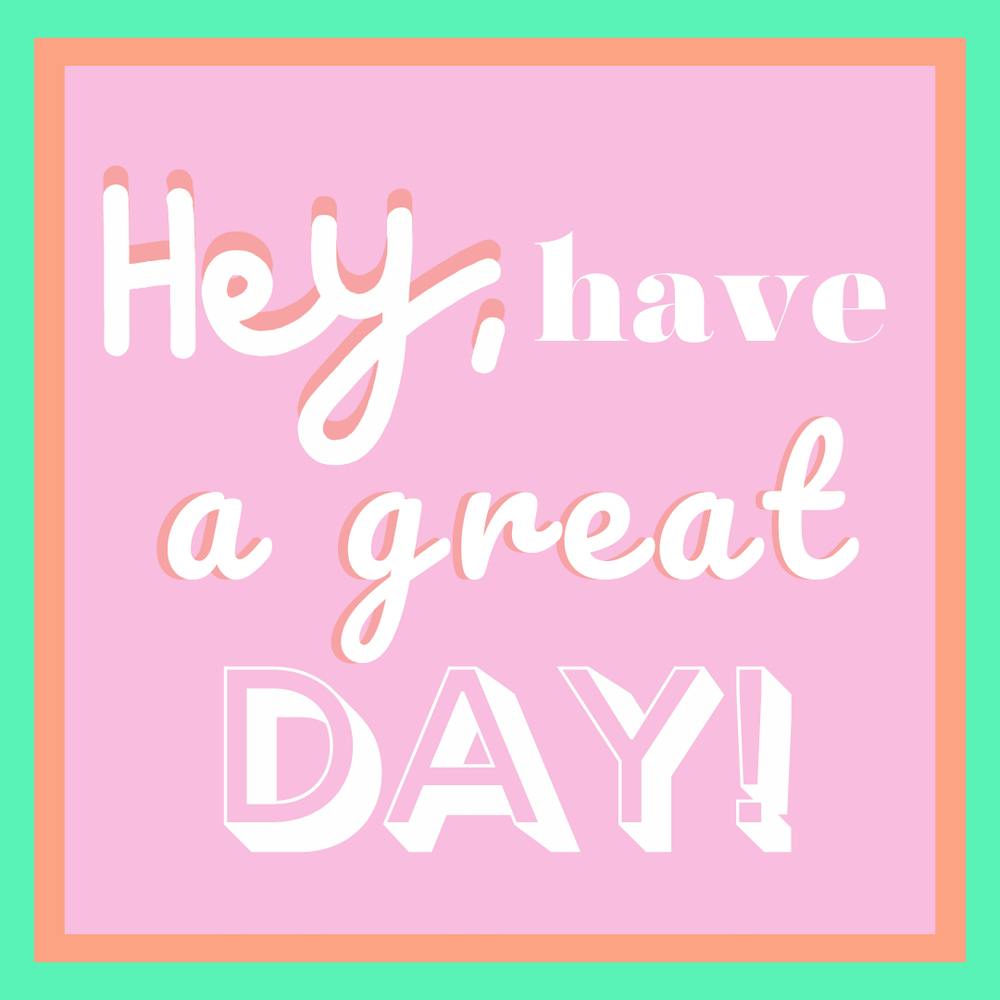 Hey, have a great day!