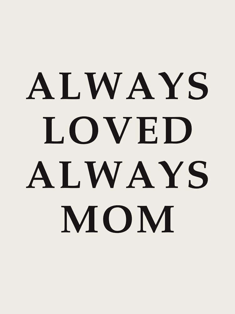 Always Loved Always Mom