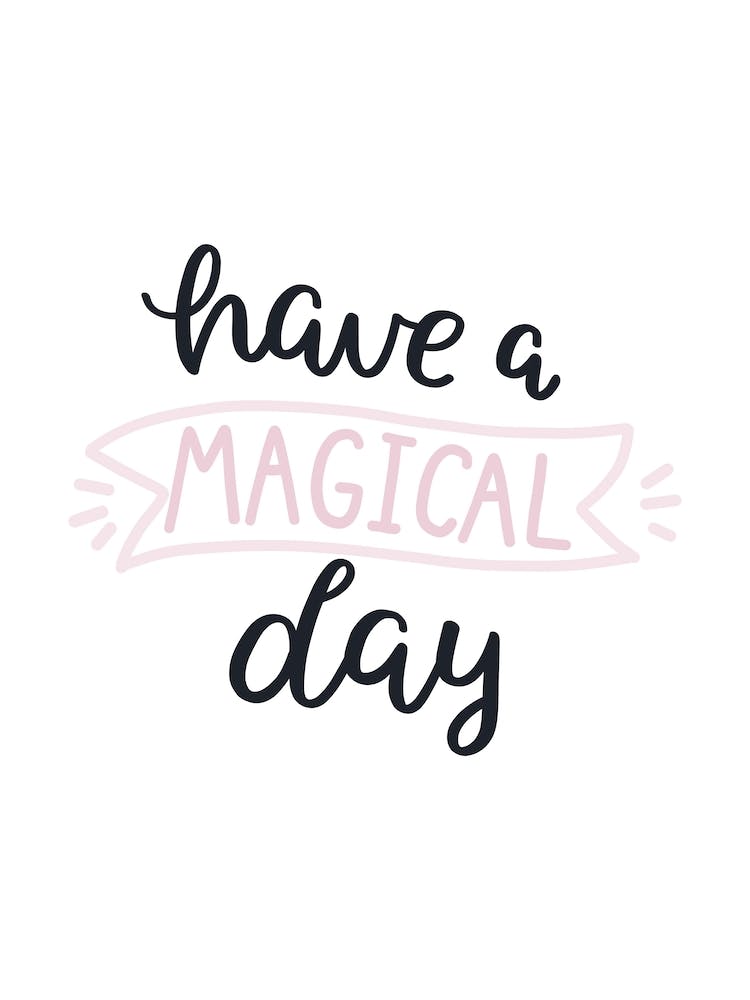 Have A Magical Day