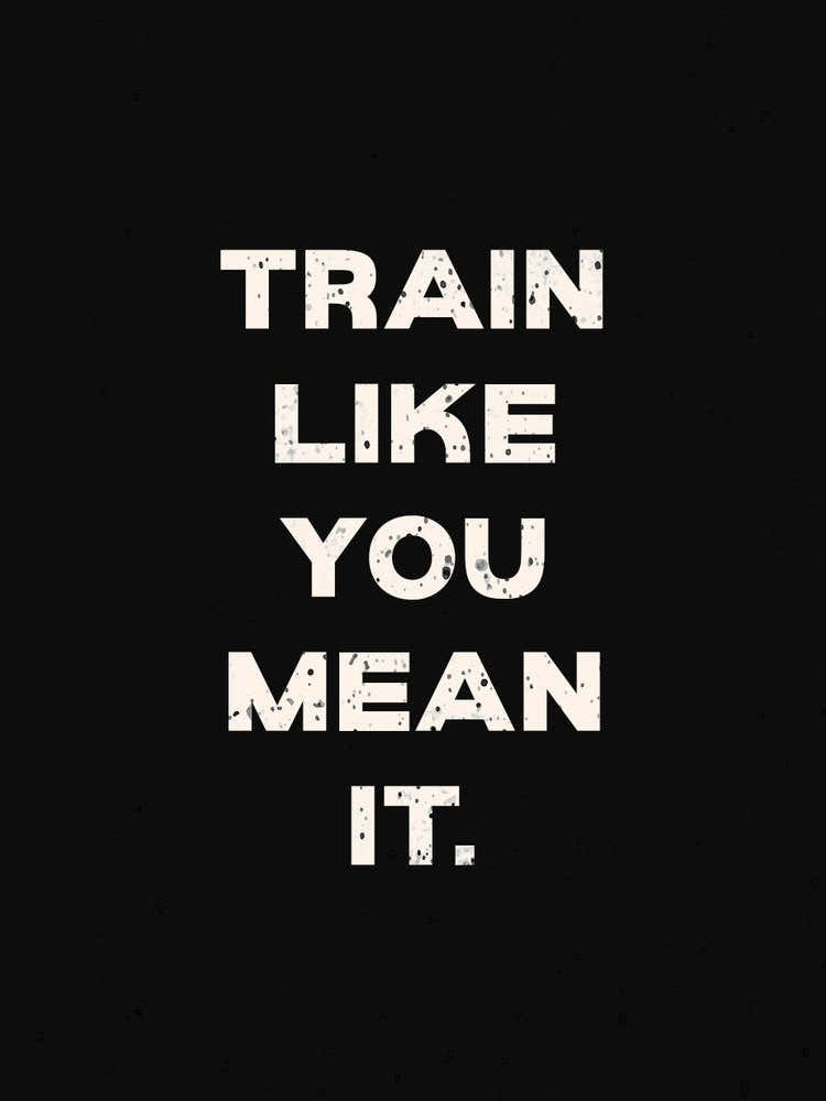 Train Like You Mean It