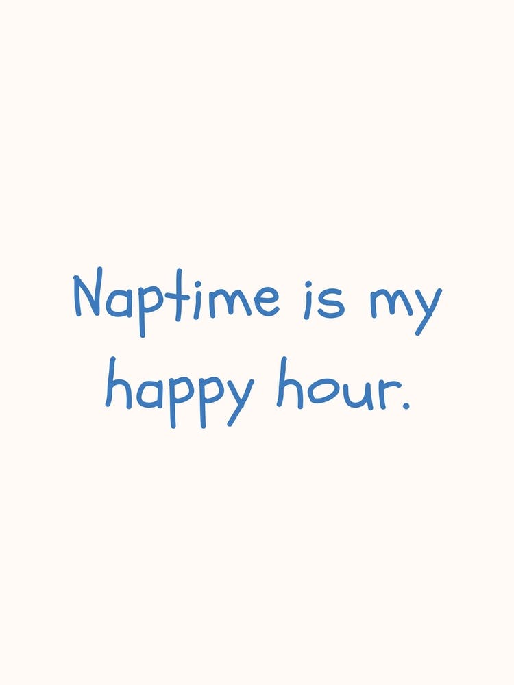Naptime Is My Happy Hour Blue Quote Poster