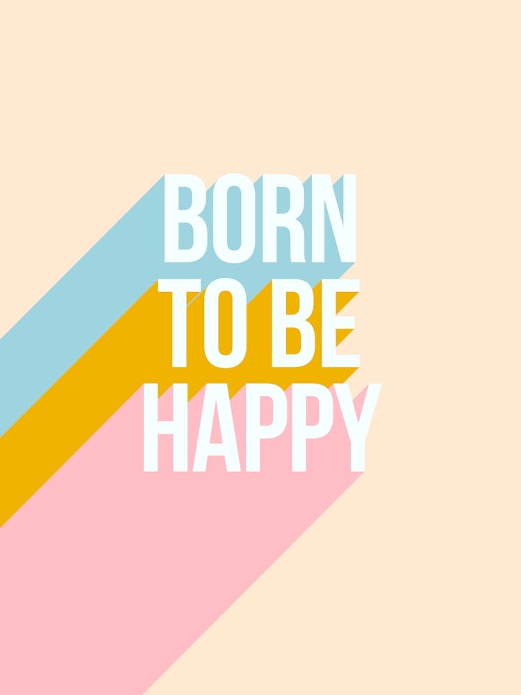 Born To Be Happy - Positive Words