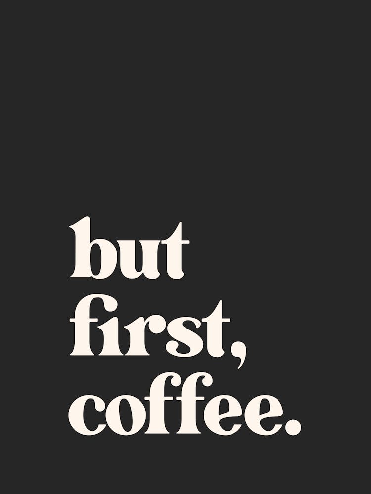 But First Coffee - Black
