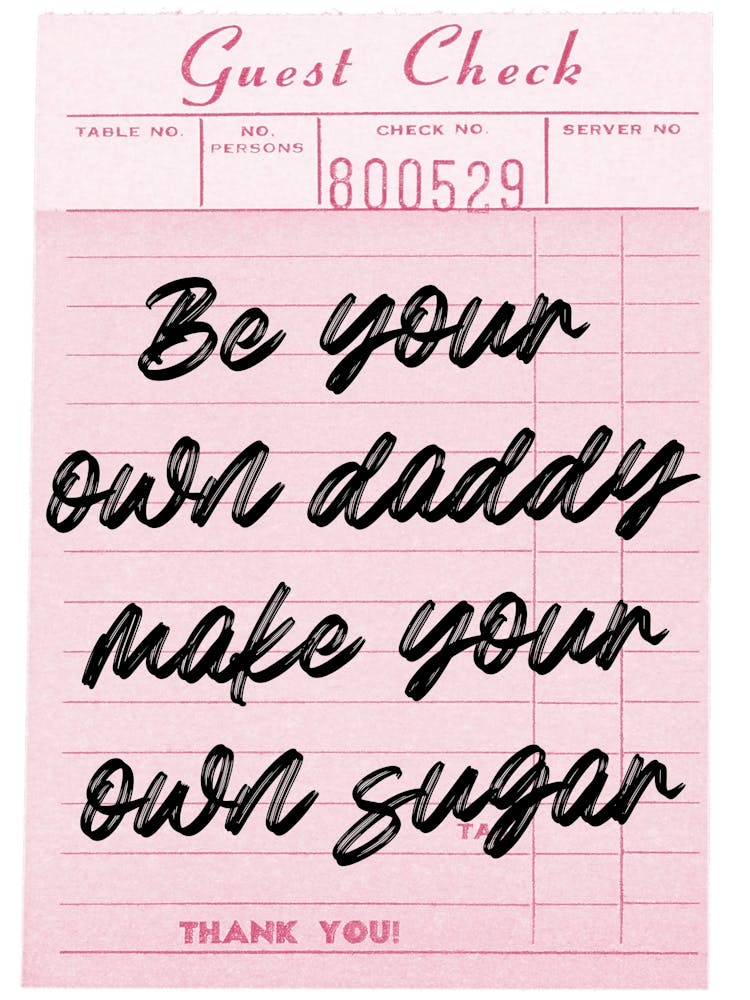 Be Your Daddy Make Your Own Sugar