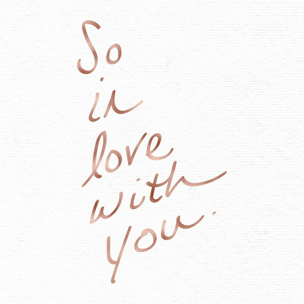 So In Love With You - Rose Gold Motivational Quotes