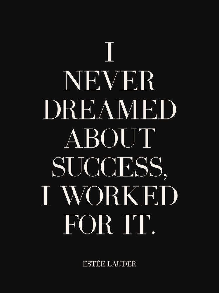 I never dreamed about success I worked for it quote (black tone)