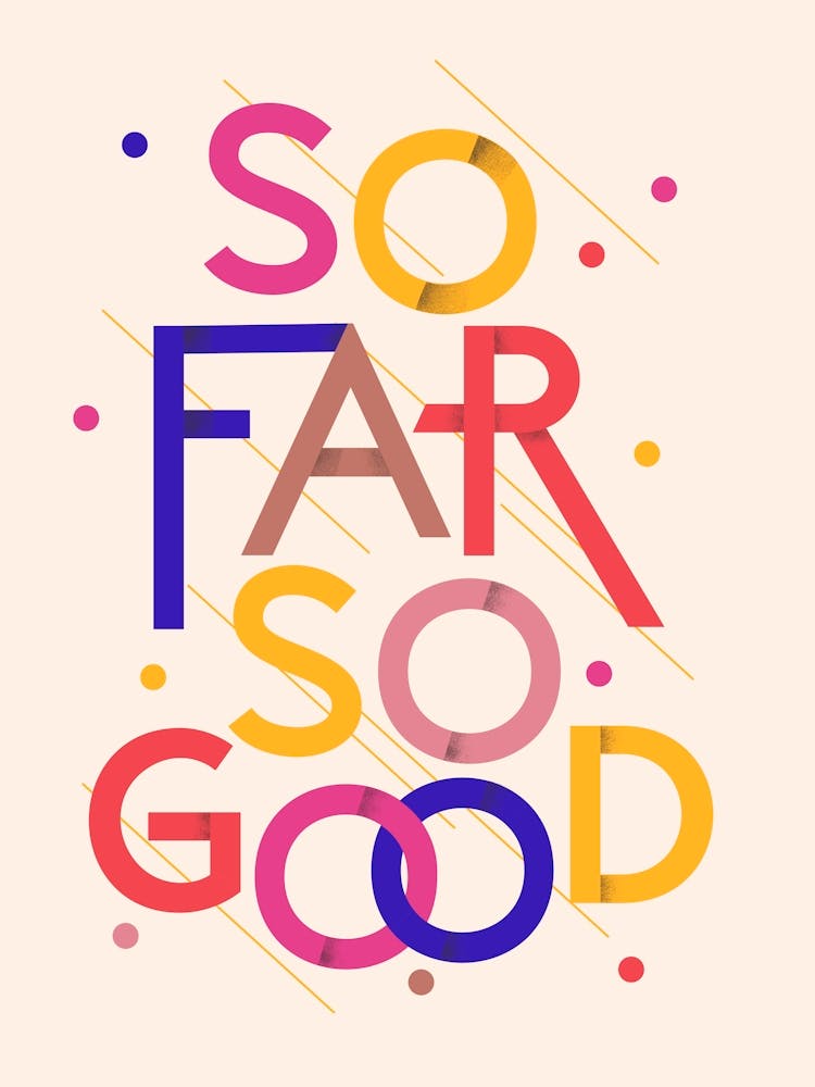 So Far So Good Colorful Retro Typography