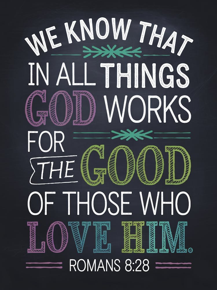 Romans 8:28, We know that in all things God works for the good of those who love him, Chalkboar Design, Bible Verse, Faith, Believer, Trust