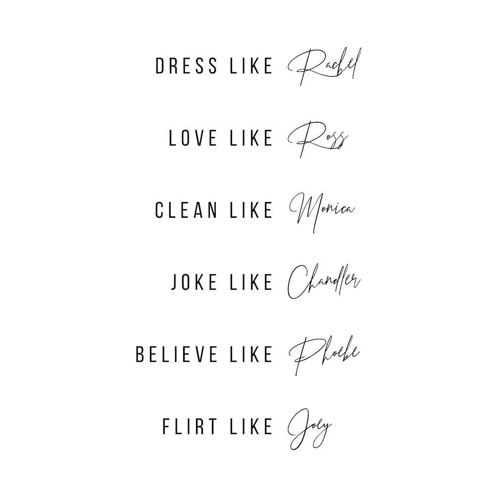 Dress Like Rachel Love Like Ross Clean Like Monica