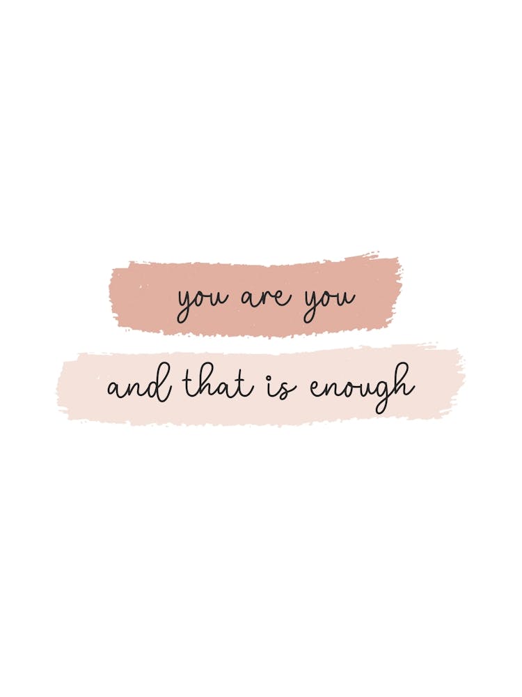 You Are You And That Is Enough 04