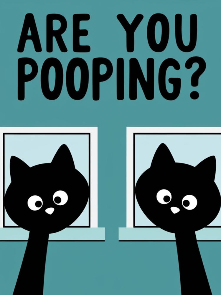 Are You Pooping? 9