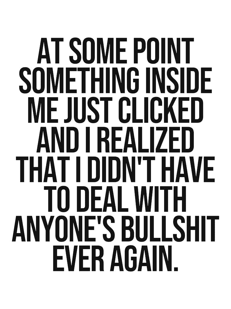 Didn't have to deal with anyone's bullshit quote, sassy, motivating, inspiring, empowering, affirmations, quotes, saying, phrases, mood, motivational, inspirational quote