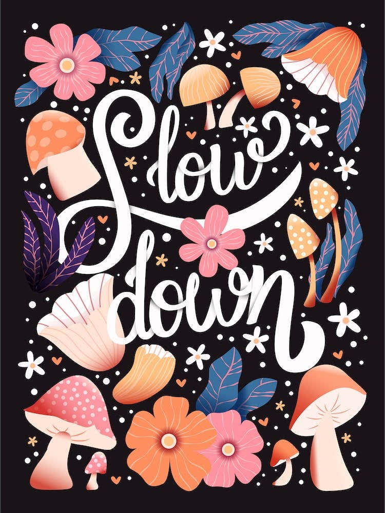 Slow Down Hand Lettering With Flowers And Mushrooms On Dark Background