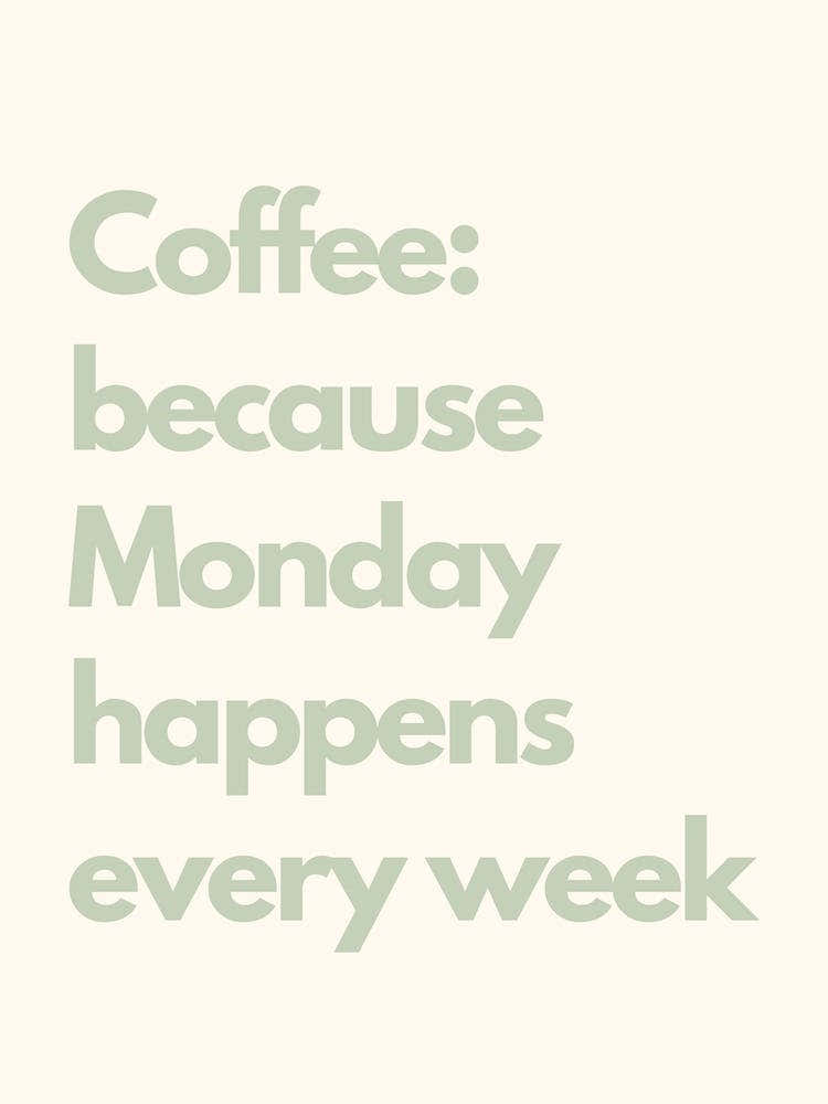 Because Monday Happens Every Week Sage Kitchen Typography