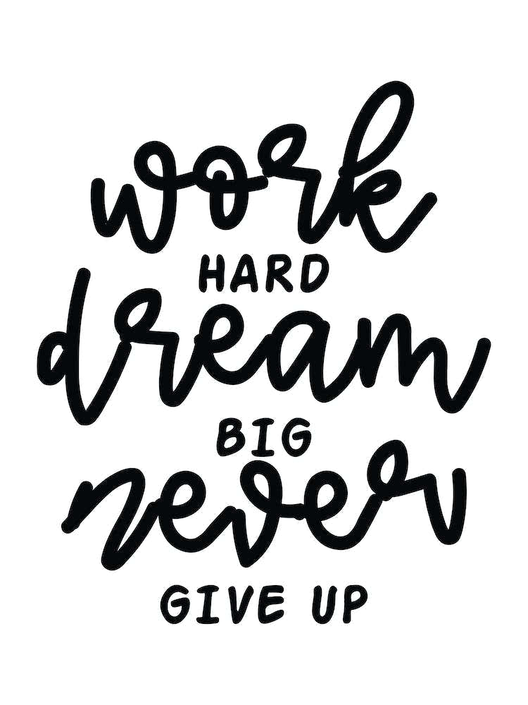 Work Hard Dream Big And Never Give Up Typography