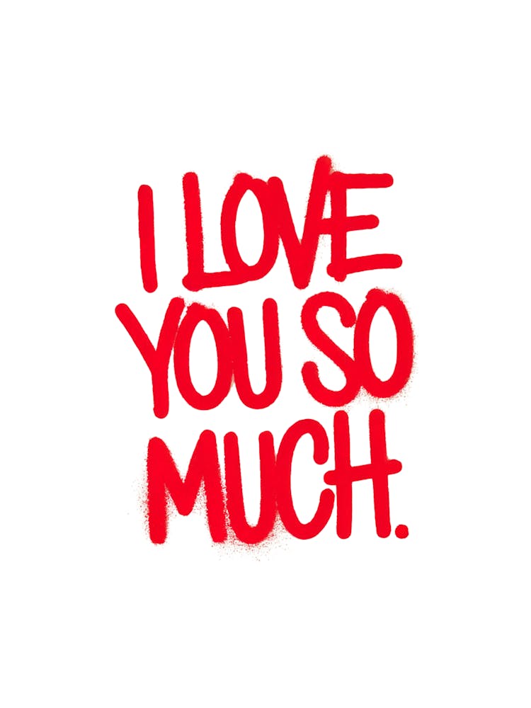 Red spray-painted message: I Love You So Much, white background.
