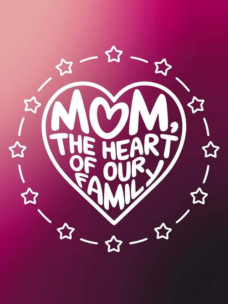 Mom The Heart Of Our Family 1
