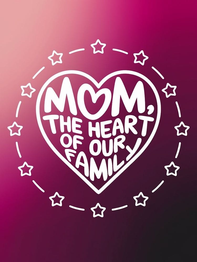 Mom The Heart Of Our Family 1