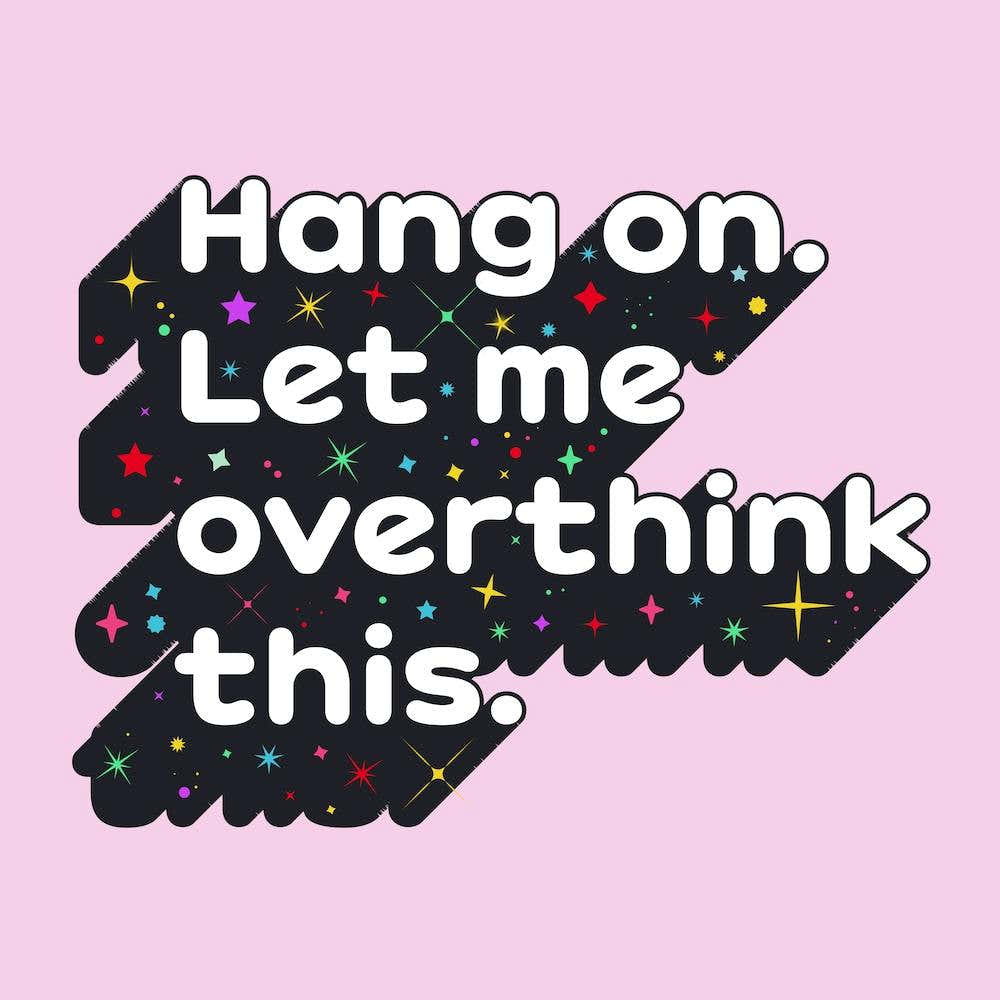 Hang On Let Me Overthink This Square