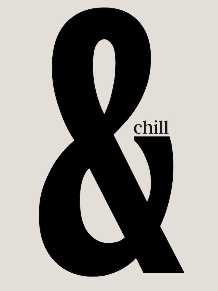 & Chill