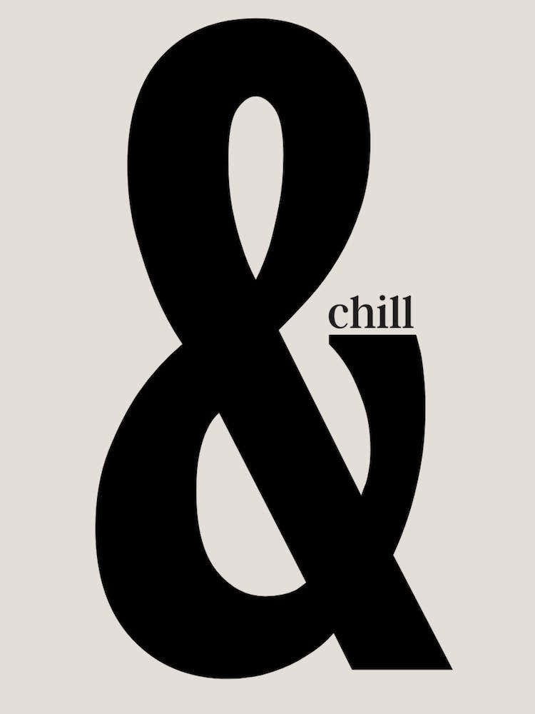 & Chill