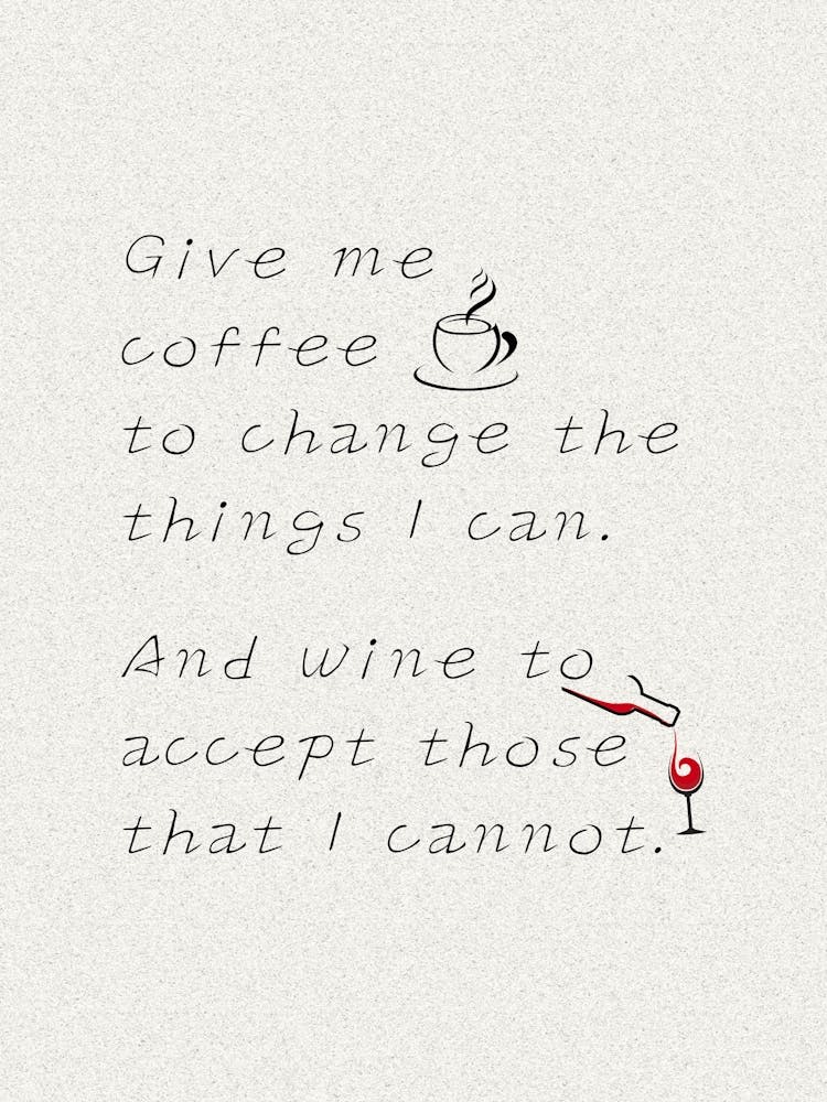 Give me coffee & wine!