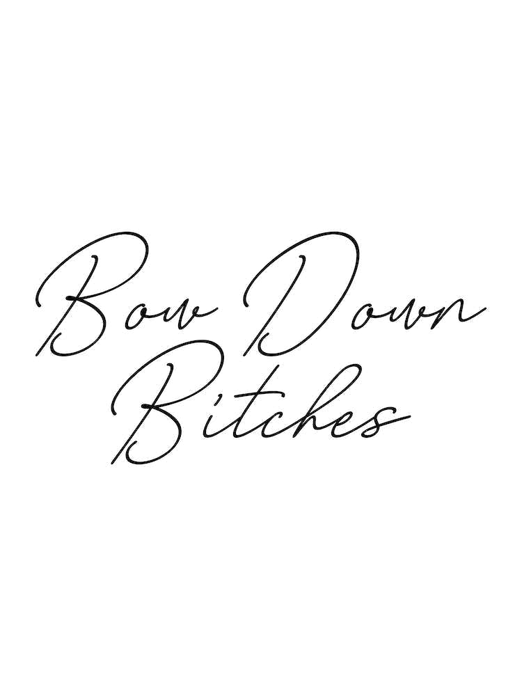 Bow Down Bitches
