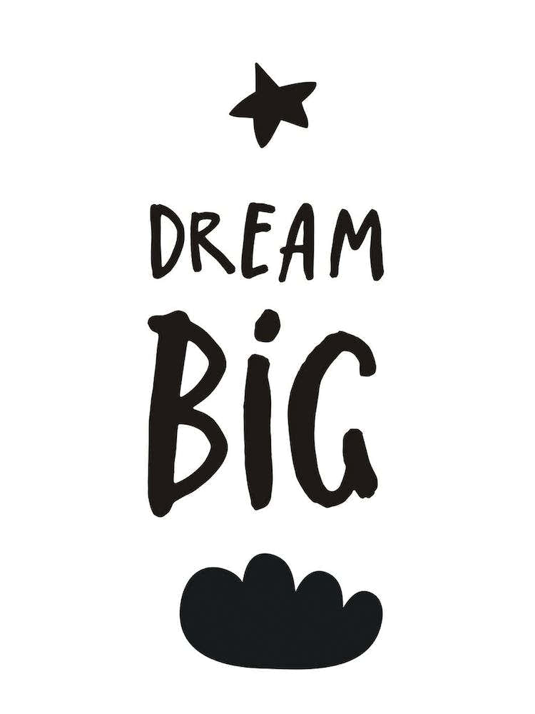 Dream Big Black And White