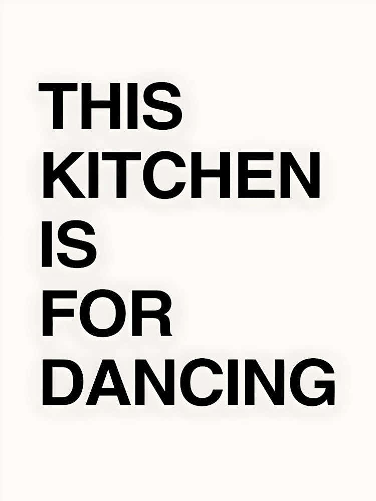 This Kitchen Is For Dancing