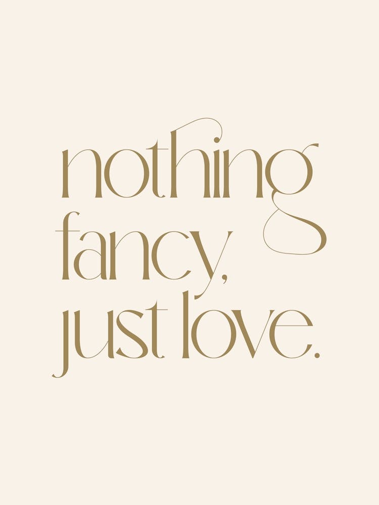 Nothing Fancy  Inspirational Typography Poster Print Art Lover Inspired Romantic