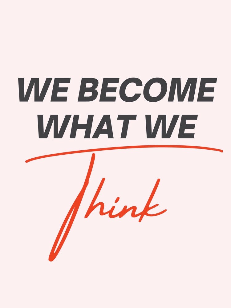 We Become What We Think