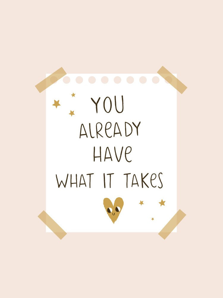 You Already Have What It Takes