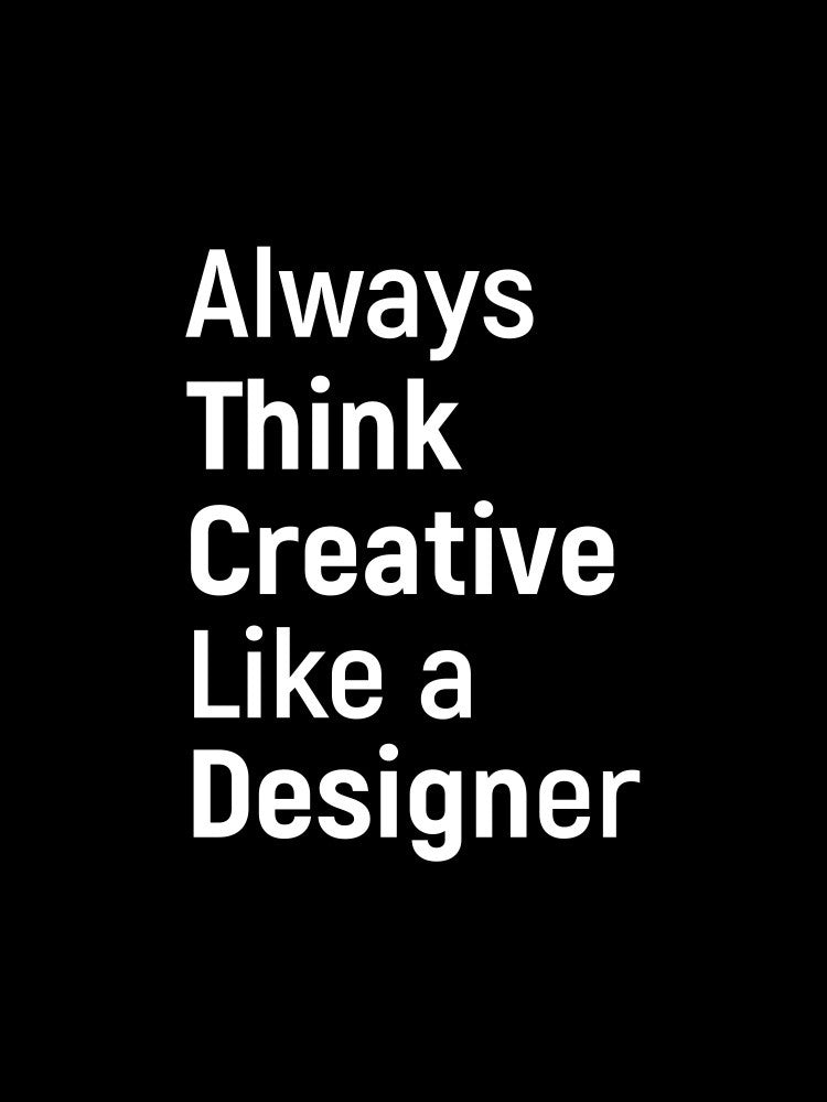 Always think creative like a designer