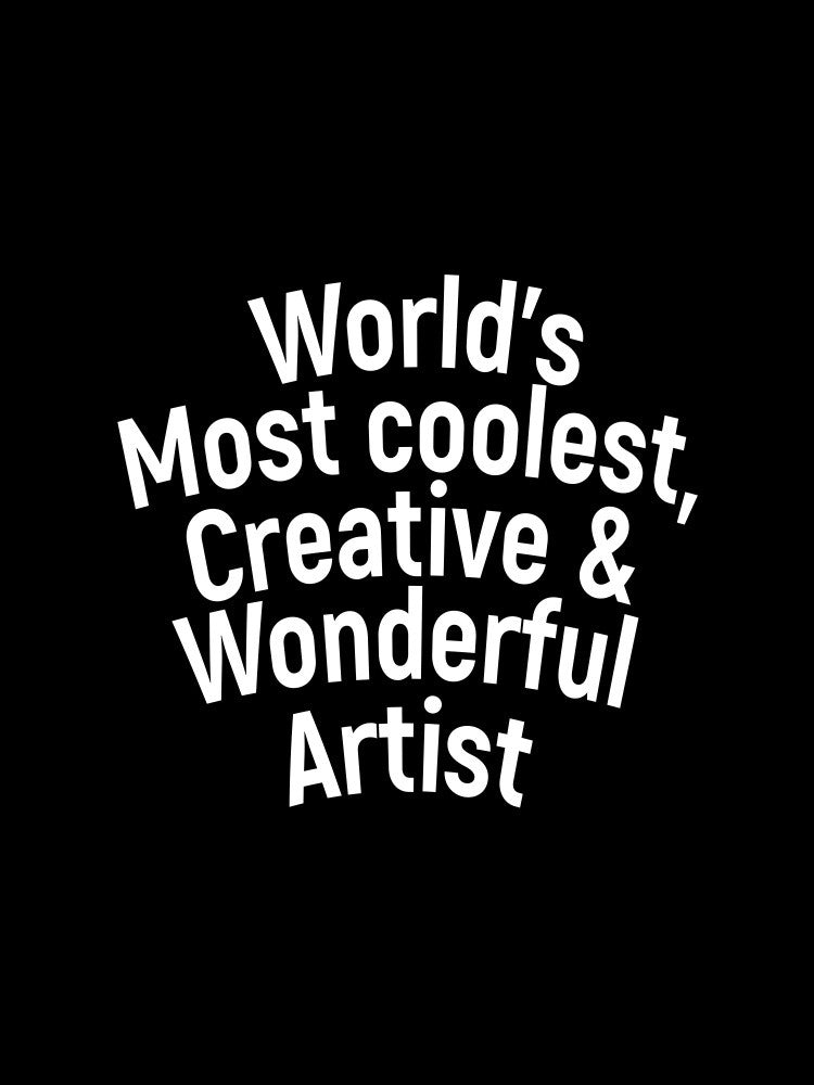 World's most coolest, creative and wonderful artist
