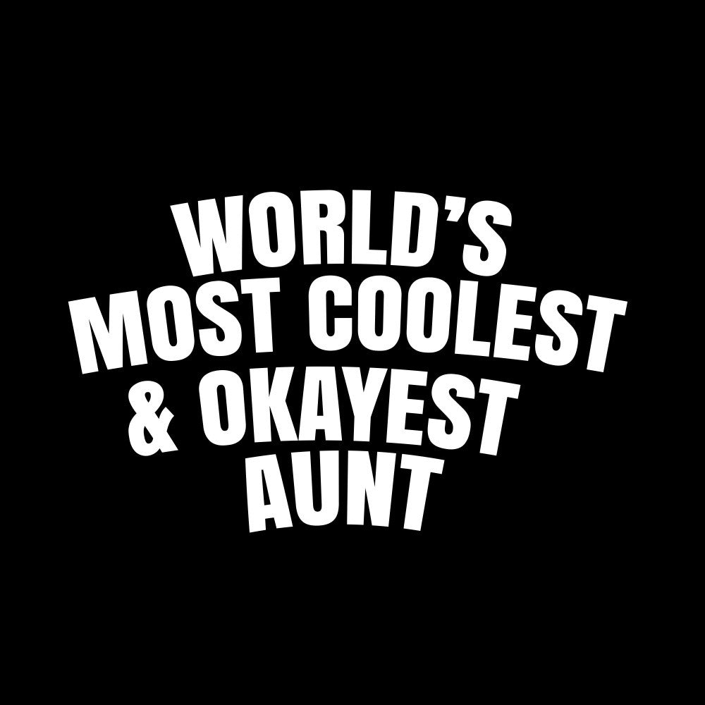 World's most coolest and okayest aunt