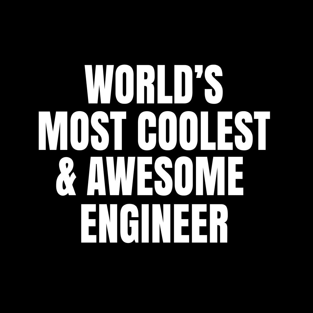 World's most coolest and awesome engineer