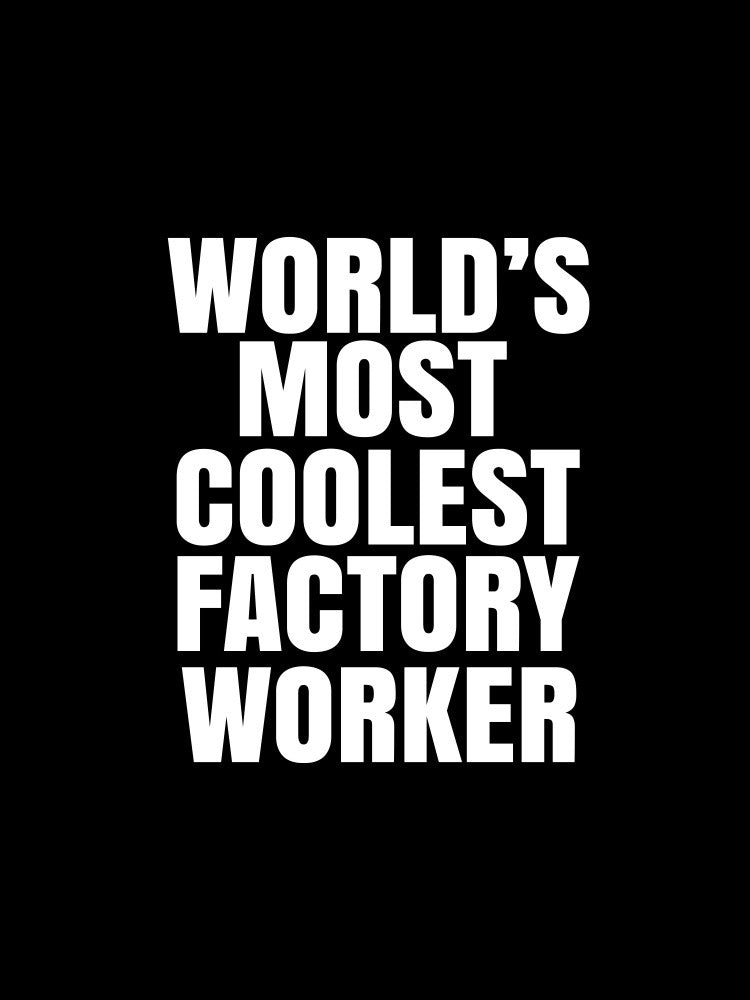 Der coolste Fabrikarbeiter der Welt