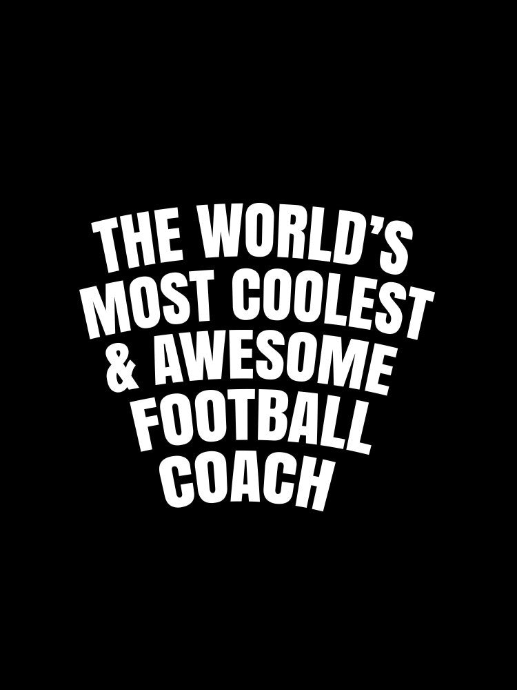 World's most coolest and awesome football Coach