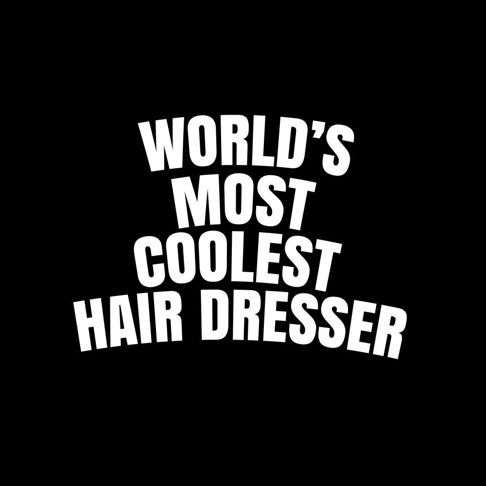 World's most coolest hair dresser
