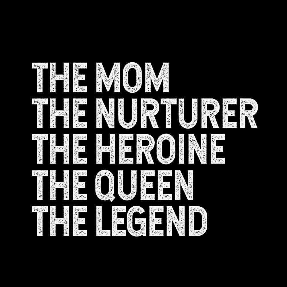 Mom Nurturer Heroine Queen Legend