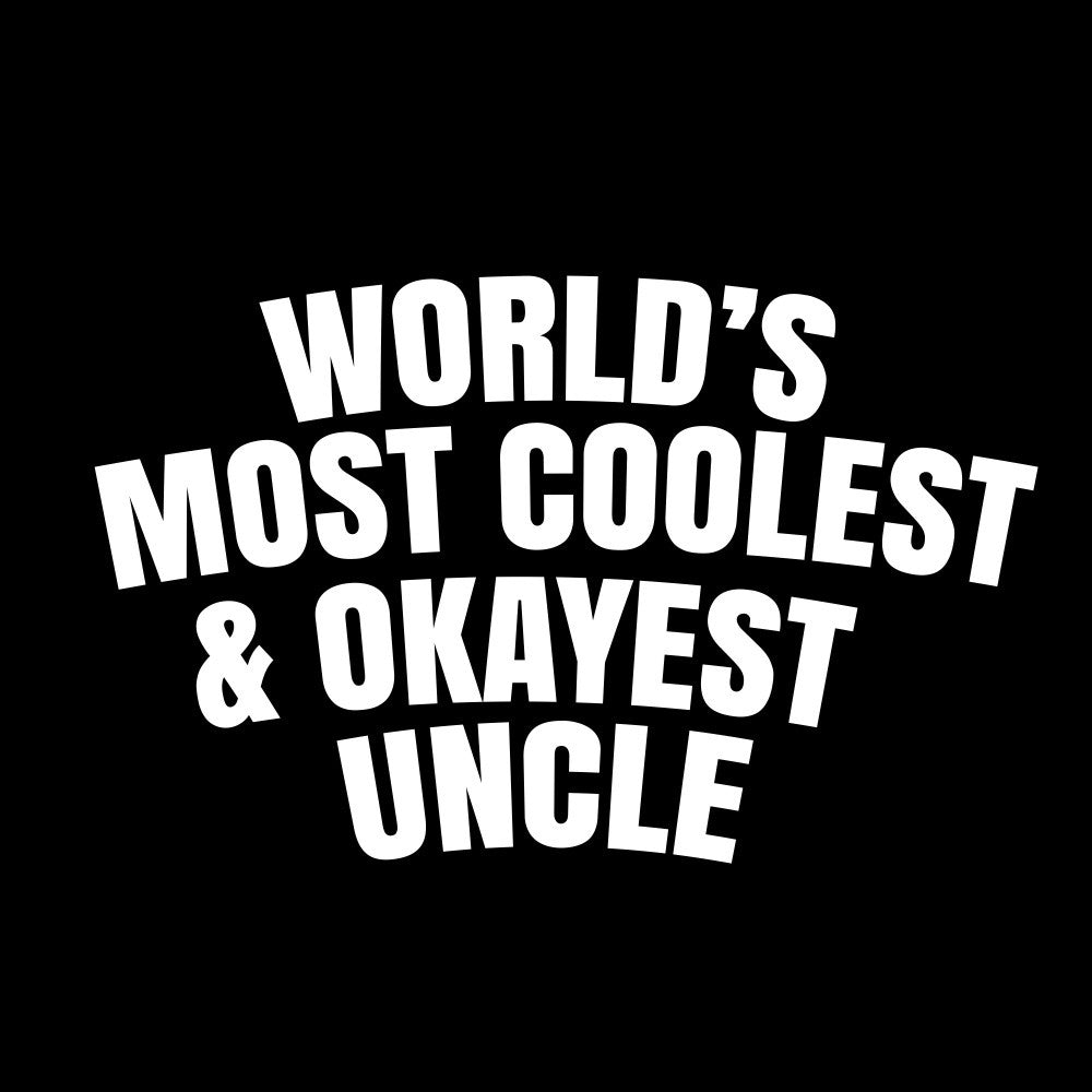 World's most coolest and okayest uncle