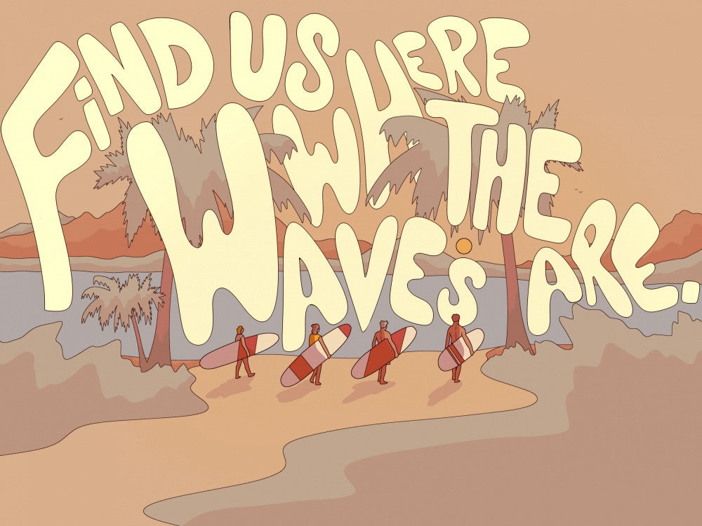 Find Us where the waves are