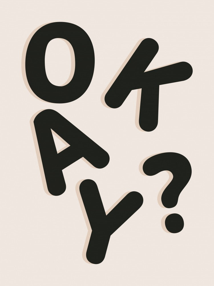 Okay?