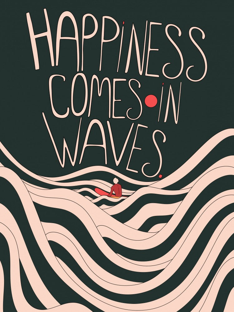 Happiness Comes In Waves