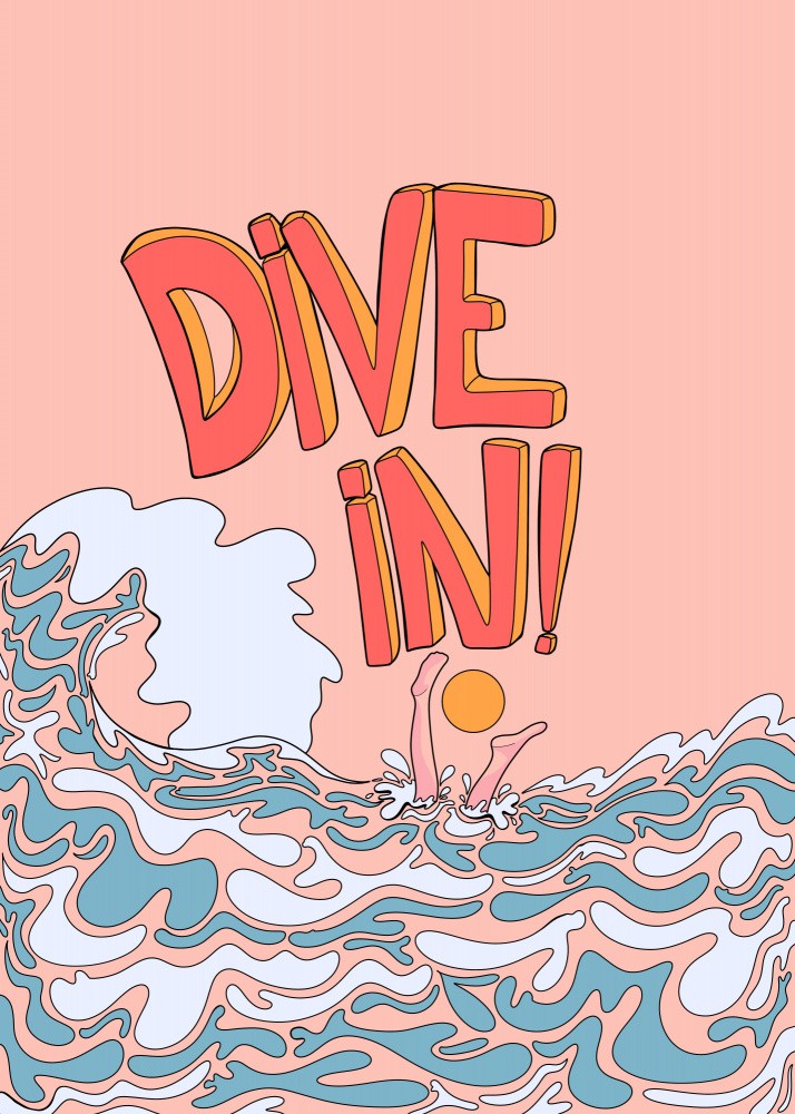 Dive in!