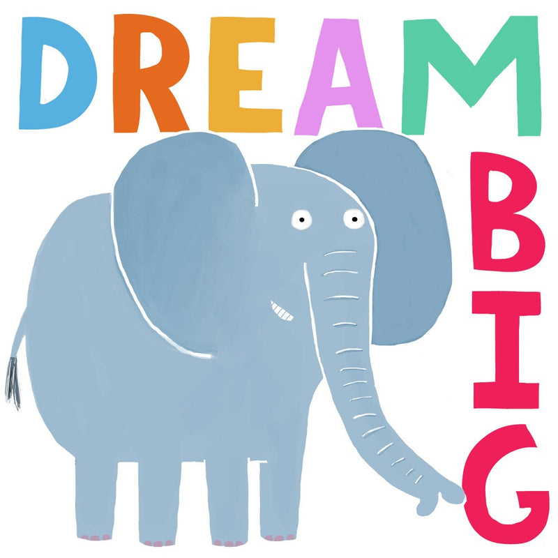 Dream Big! Cute Grey Elephant with Text by Carla Daly