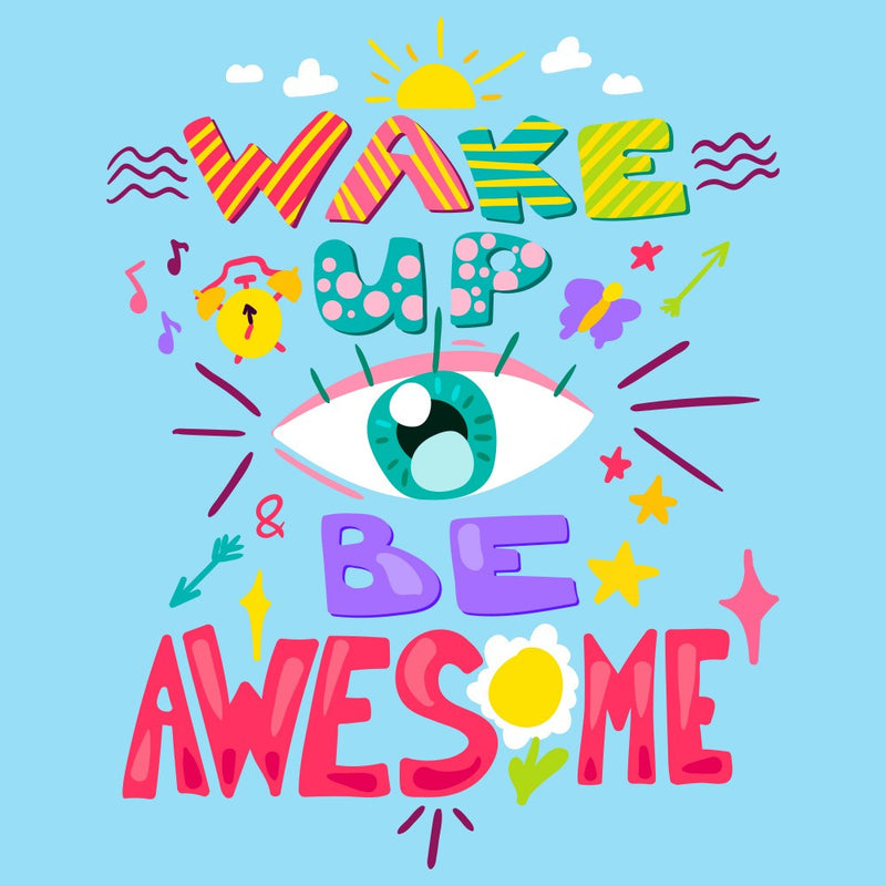 Wakeup Be Awesome