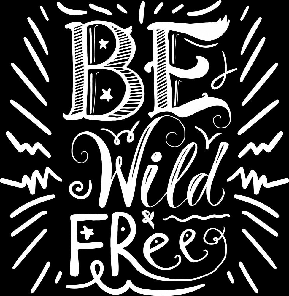 Be Wild &amp; Free